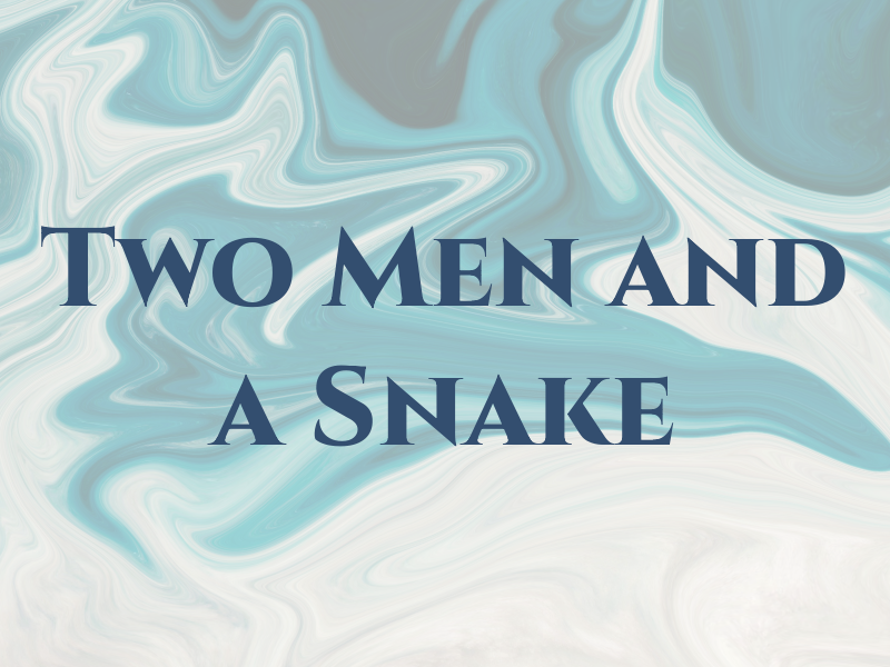 Two Men and a Snake