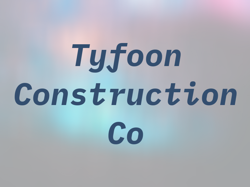 Tyfoon Construction Co
