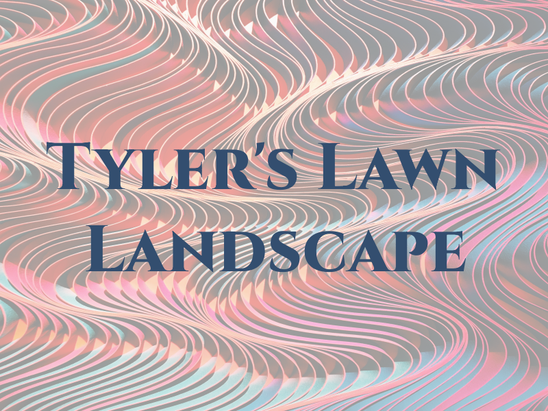 Tyler's Lawn and Landscape
