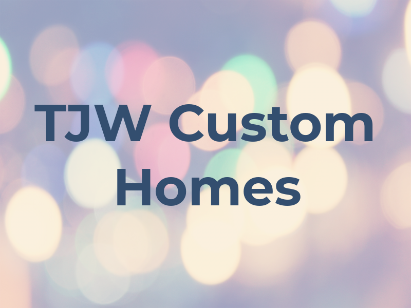 TJW Custom Homes