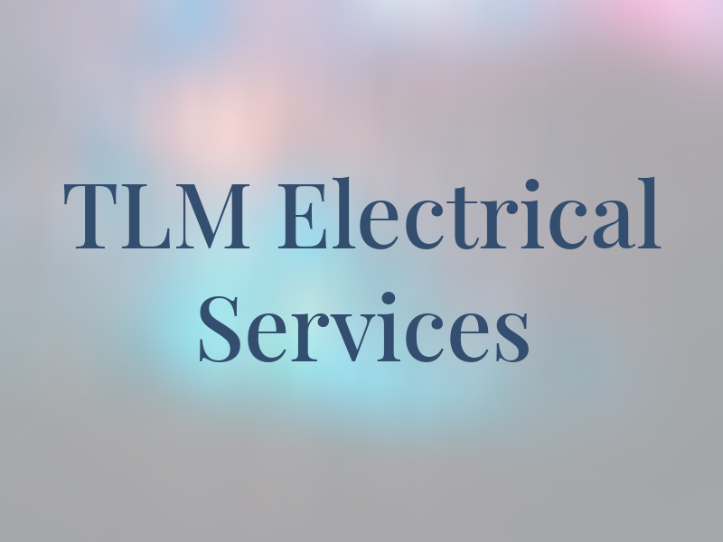 TLM Electrical Services