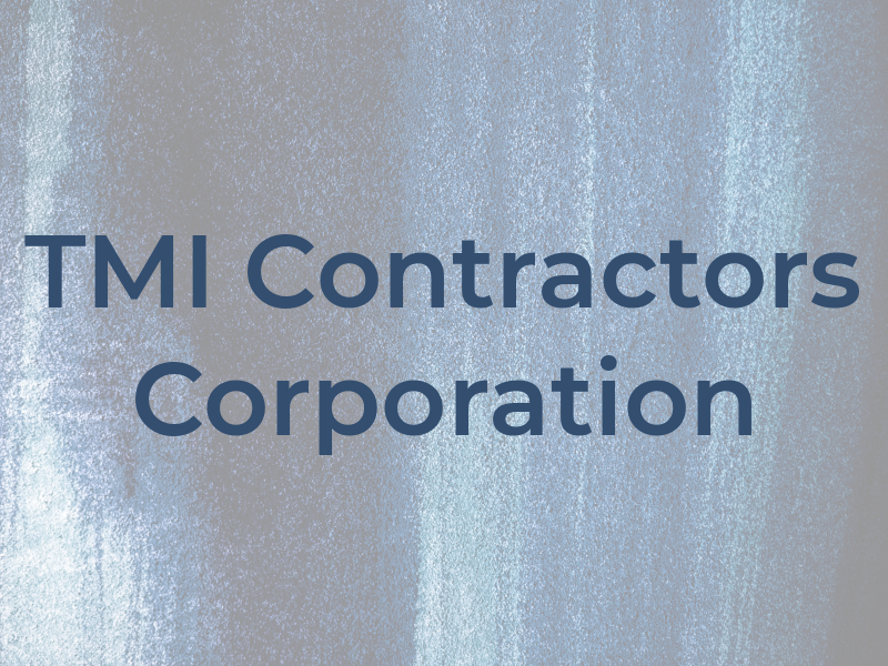 TMI Contractors Corporation