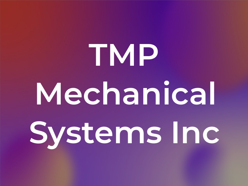 TMP Mechanical Systems Inc