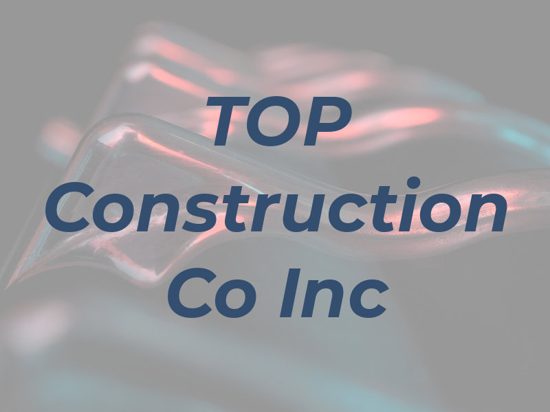 TOP Construction Co Inc