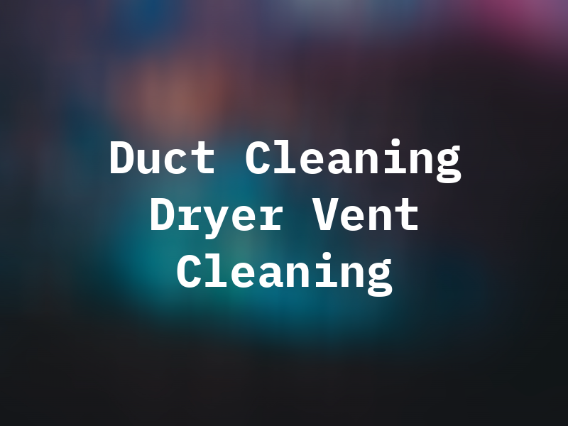 TTA Air Duct Cleaning and Dryer Vent Cleaning