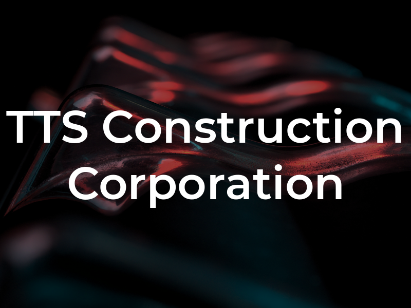 TTS Construction Corporation