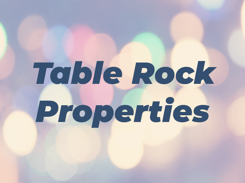 Table Rock Properties