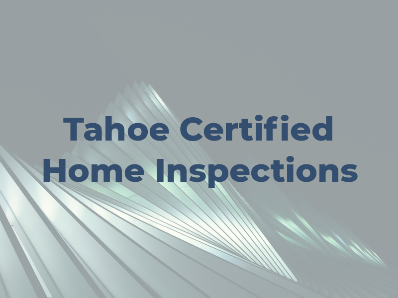 Tahoe Certified Home Inspections