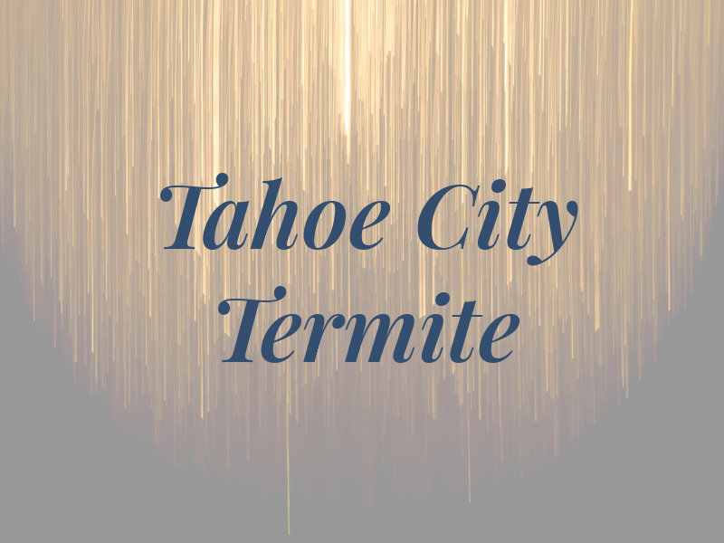 Tahoe City Termite