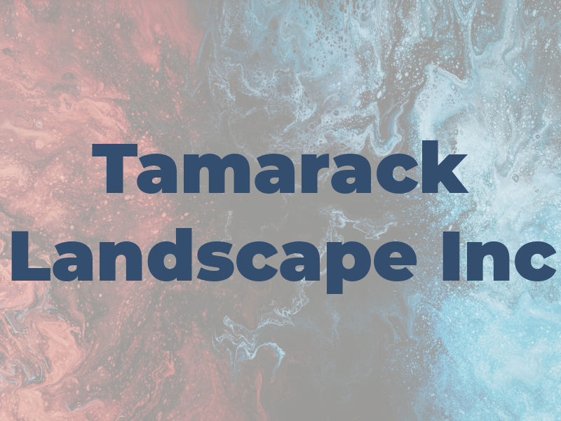 Tamarack Landscape Inc
