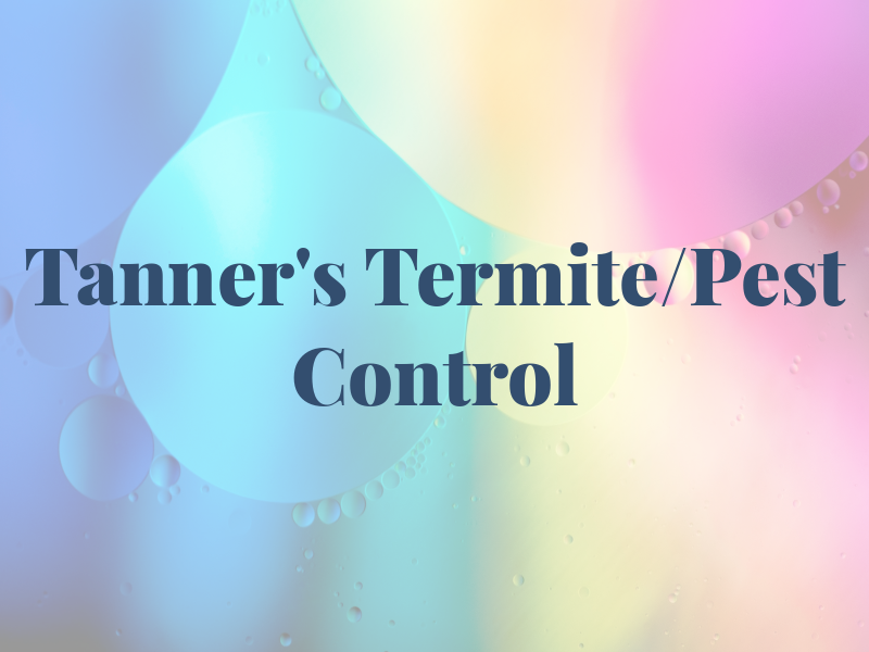 Tanner's Termite/Pest Control