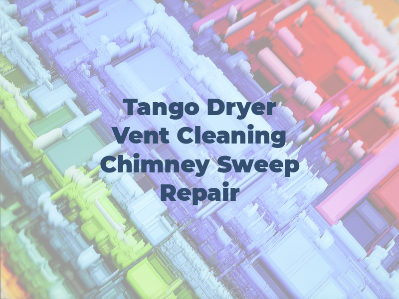 Tango Dryer Vent Cleaning & Chimney Sweep and Repair DE