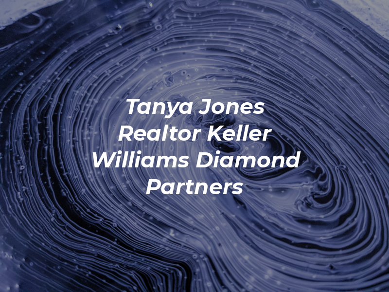 Tanya Jones Realtor Keller Williams Diamond Partners Inc