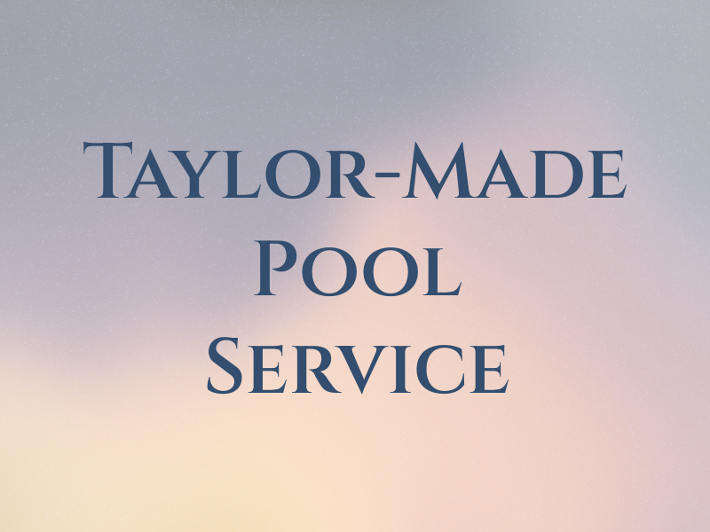 Taylor-Made Pool Service