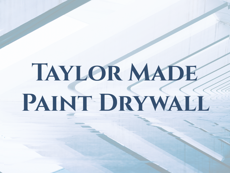 Taylor Made Paint and Drywall