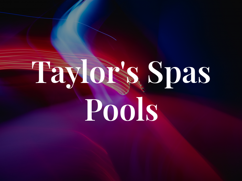Taylor's Spas & Pools
