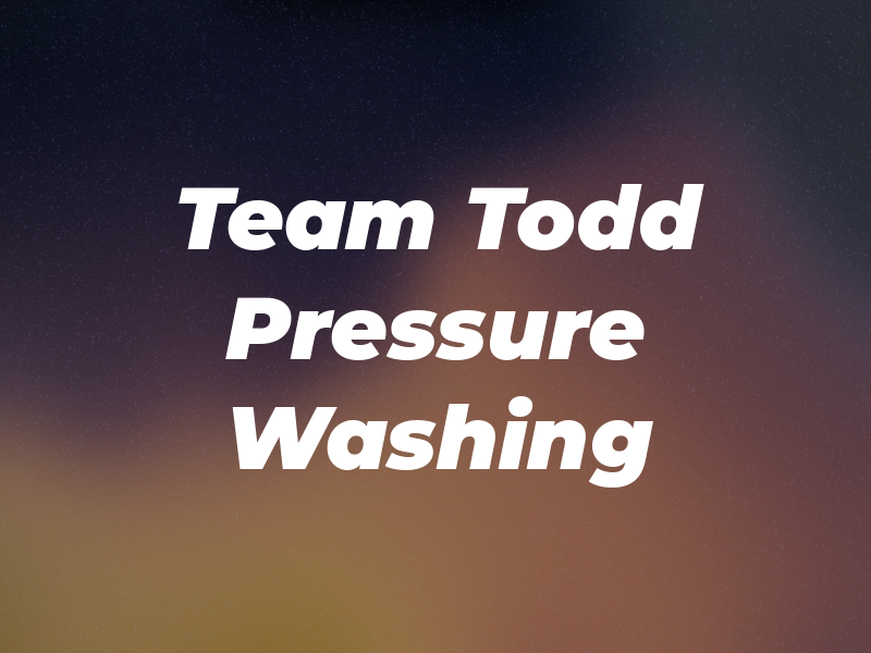 Team Todd Pressure Washing