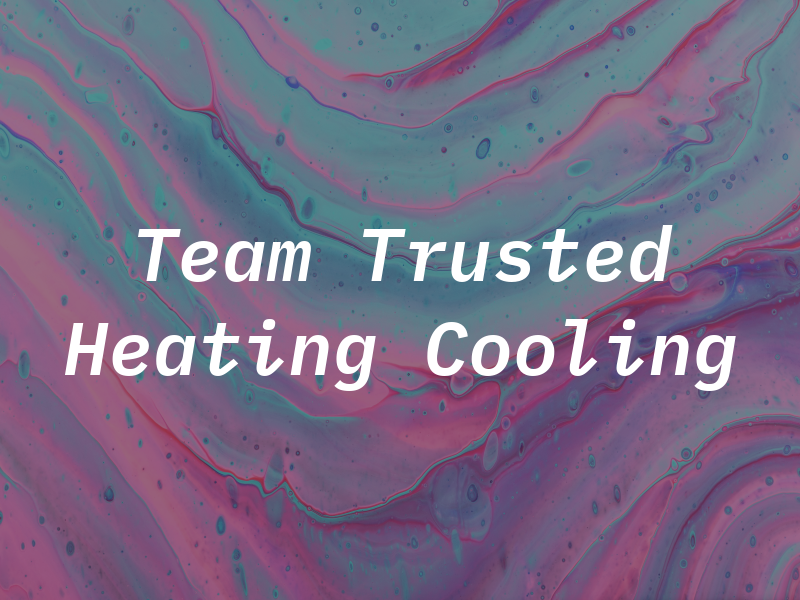 Team Trusted Heating & Cooling