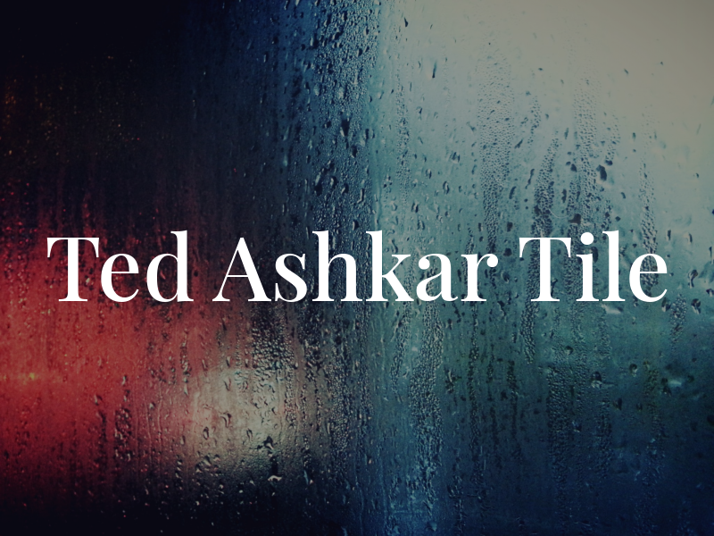 Ted Ashkar Tile