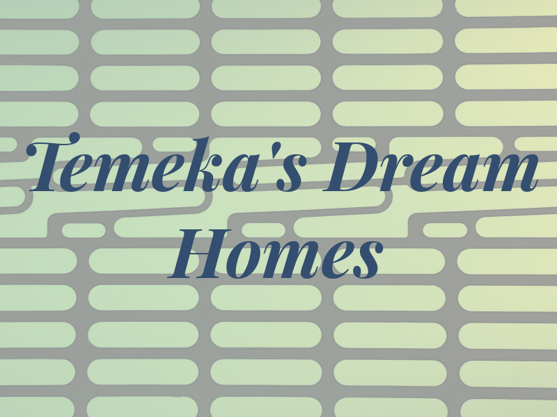 Temeka's Dream Homes