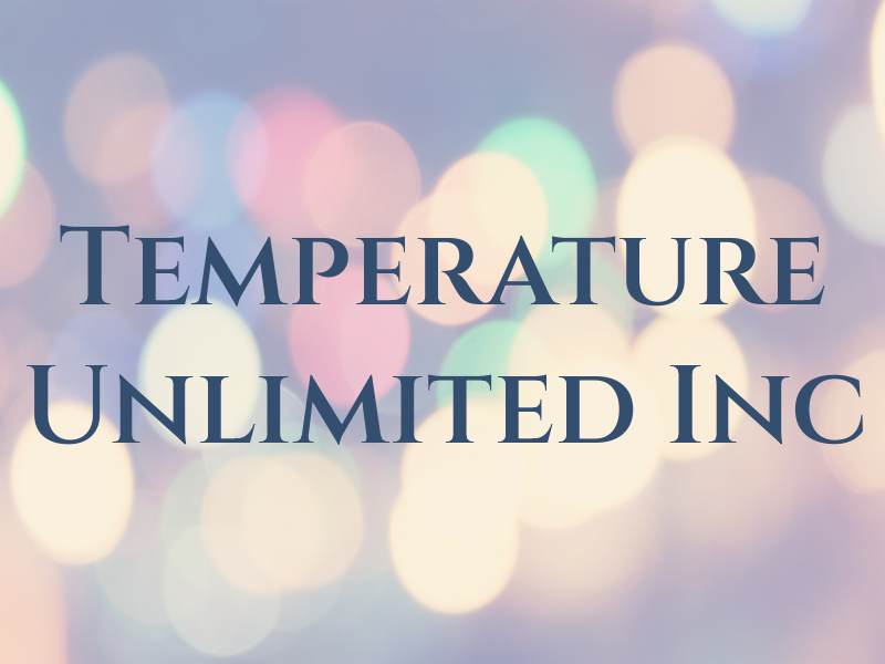 Temperature Unlimited Inc