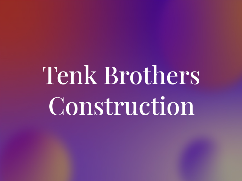Tenk Brothers Construction Inc