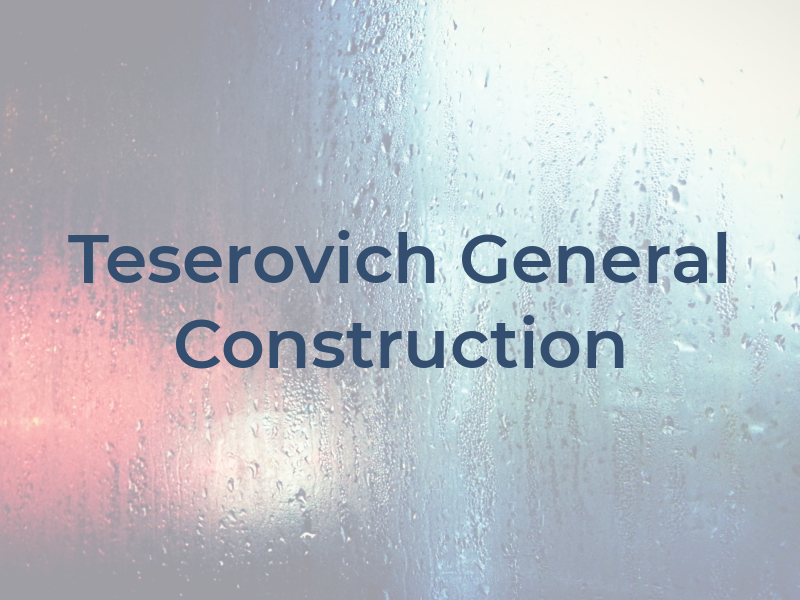 Teserovich General Construction