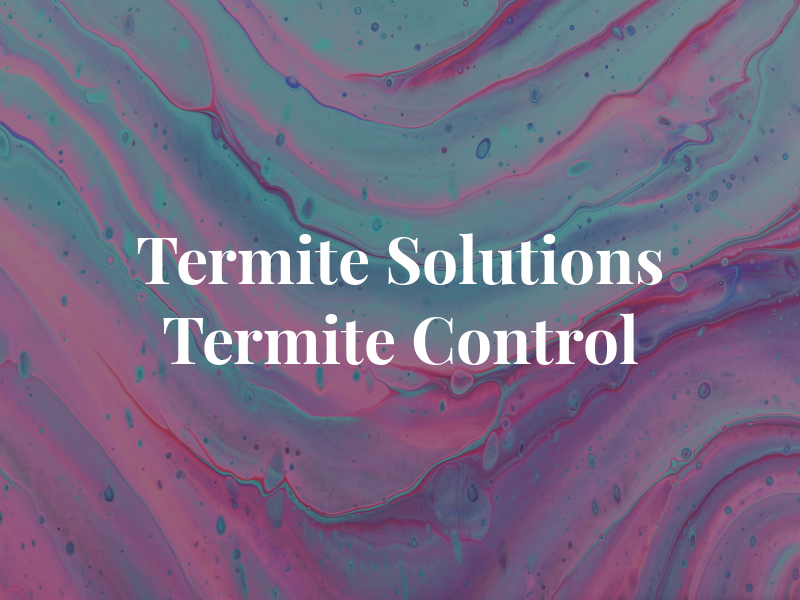 Termite Solutions Termite Control LLC