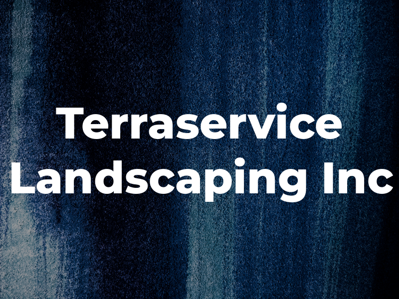 Terraservice Landscaping Inc