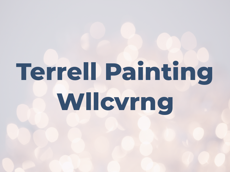 Terrell Painting & Wllcvrng