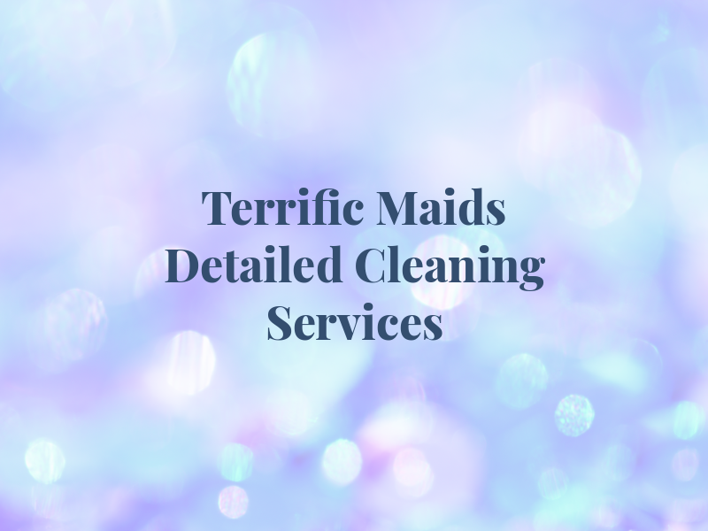 Terrific Maids Detailed Cleaning Services