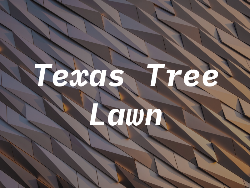 Texas Tree and Lawn