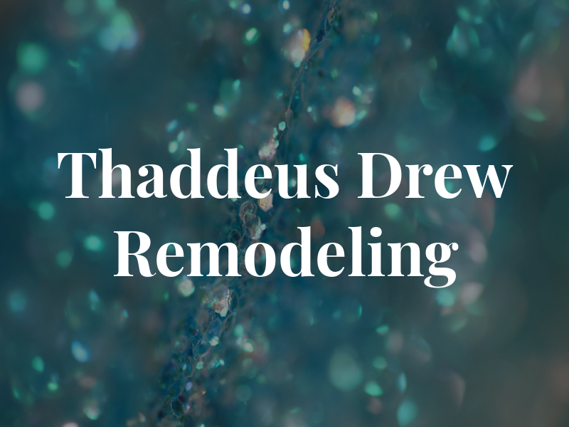 Thaddeus Drew Remodeling