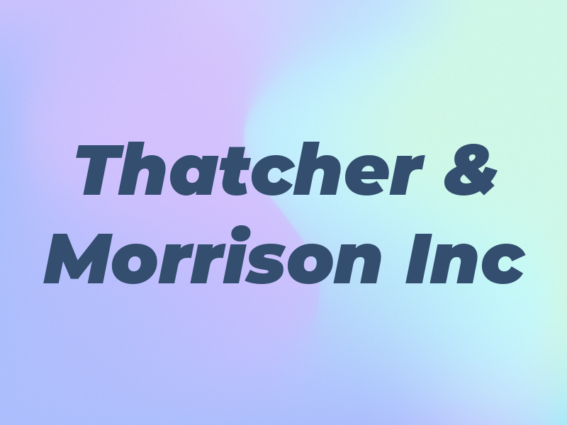 Thatcher & Morrison Inc