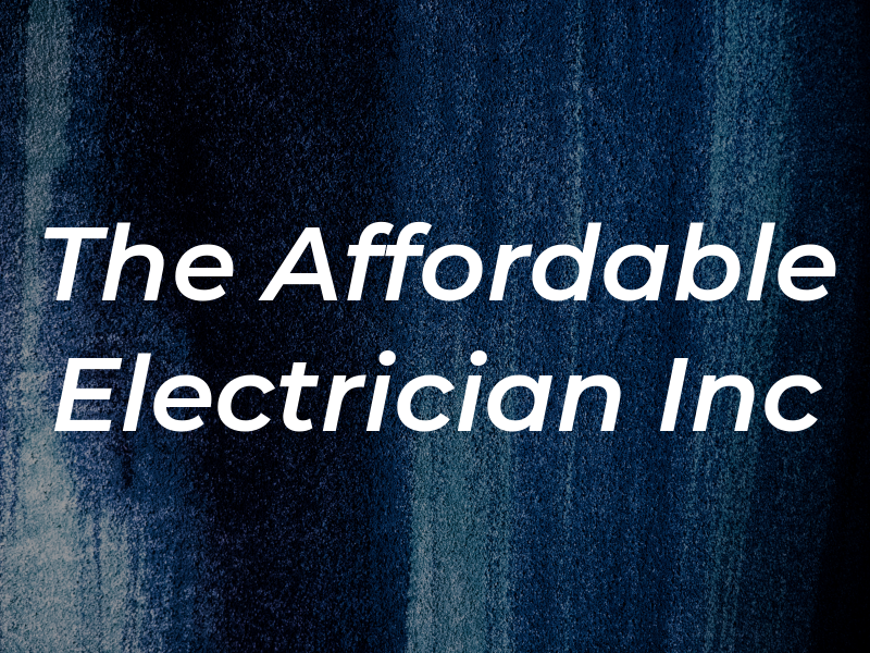 The Affordable Electrician Inc