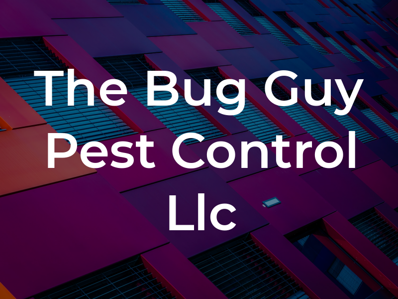 The Bug Guy Pest Control Llc