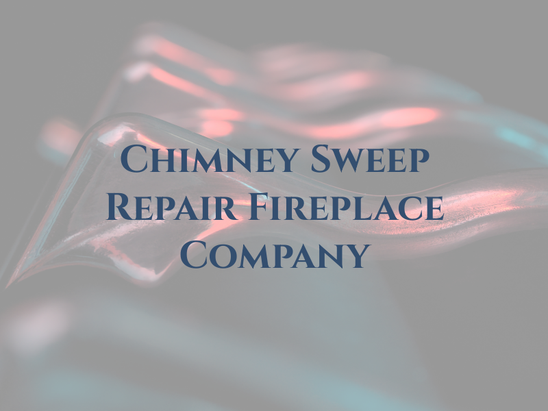 The Chimney Sweep and Repair & Gas Fireplace Company