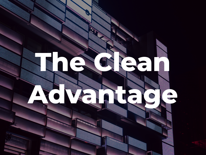 The Clean Advantage