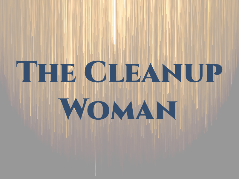 The Cleanup Woman