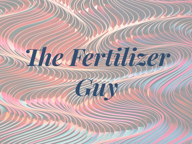 The Fertilizer Guy
