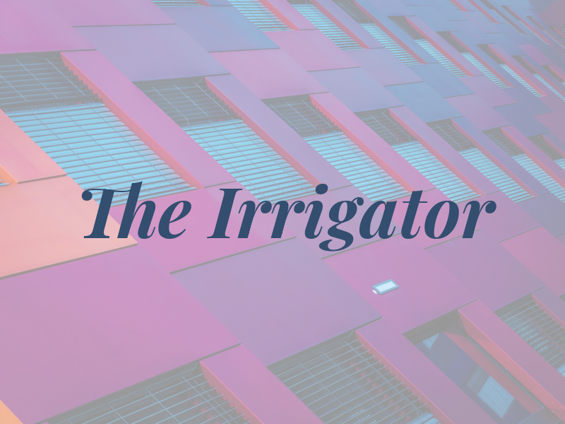 The Irrigator