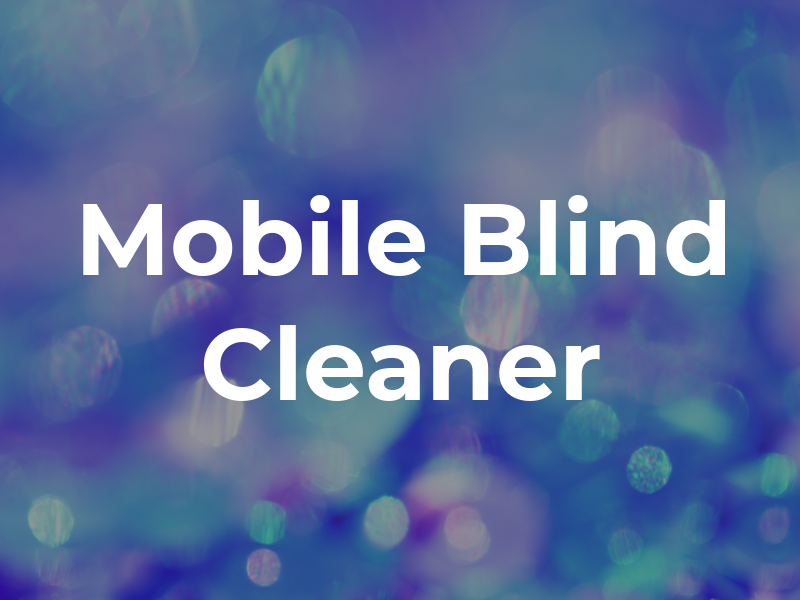 The Mobile Blind Cleaner