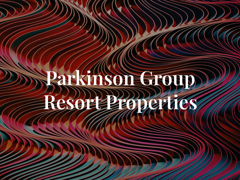 The Parkinson Group Resort Properties