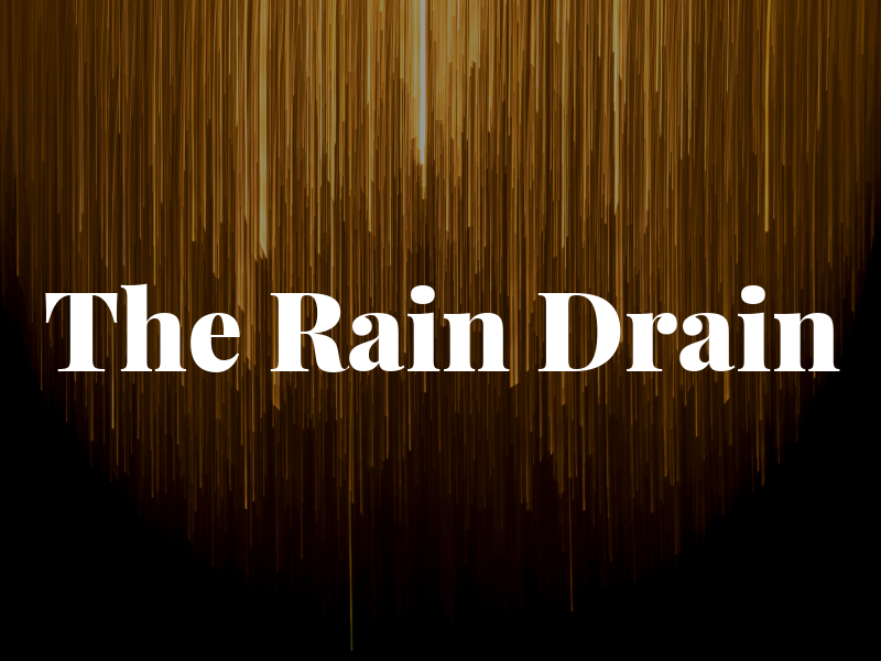 The Rain Drain