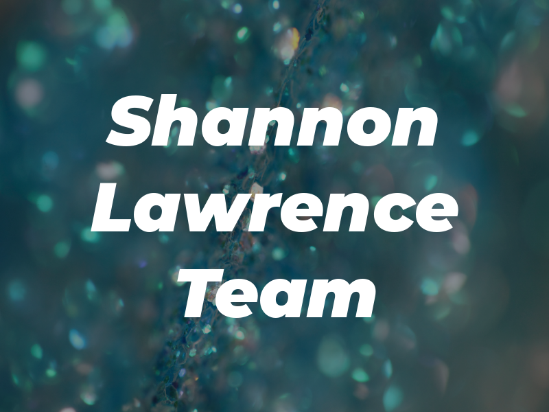 The Shannon Lawrence Team