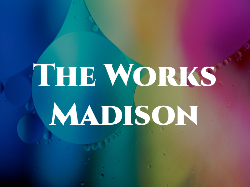 The Works Madison