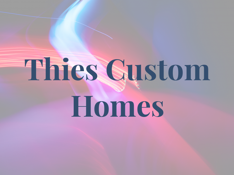 Thies Custom Homes Inc
