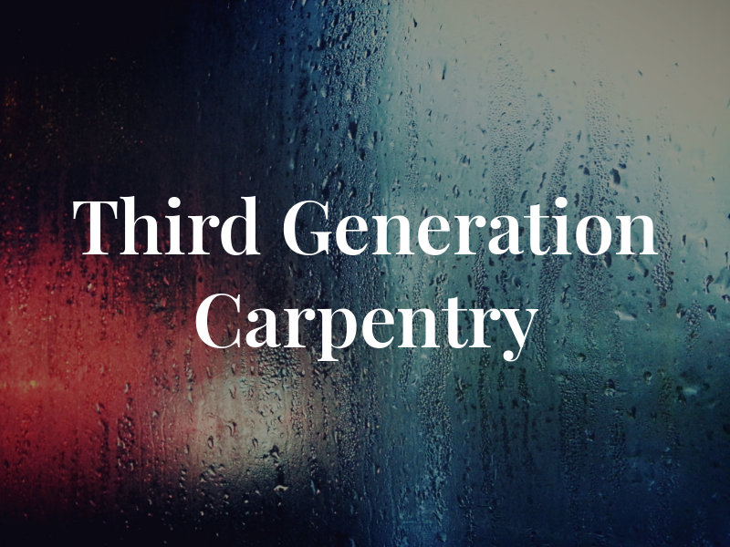 Third Generation Carpentry