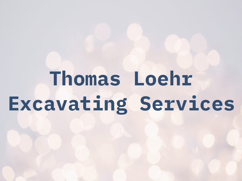 Thomas J Loehr Excavating Services