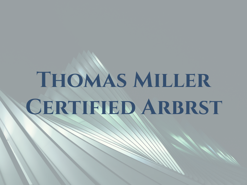 Thomas Miller Certified Arbrst